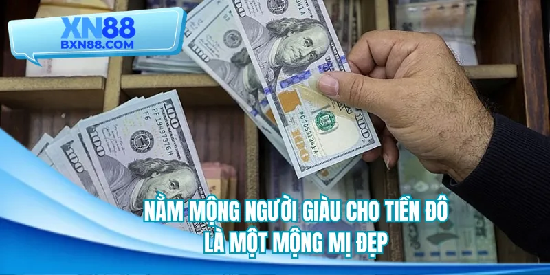 Nằm mộng người giàu cho tiền đô là một mộng mị đẹp