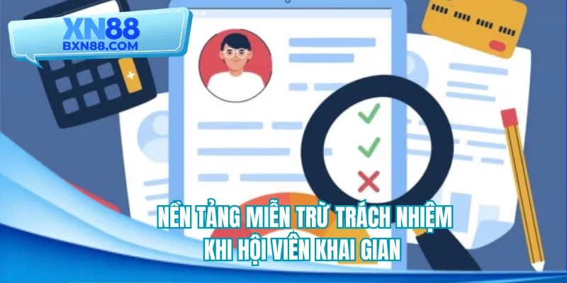 Nền tảng miễn trừ trách nhiệm khi hội viên khai gian
