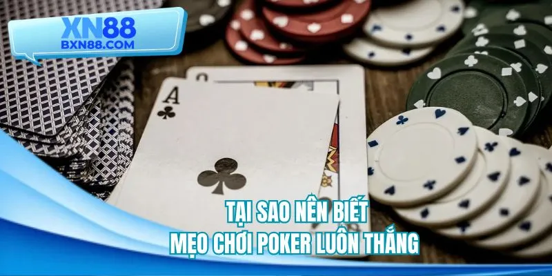 Tại sao nên biết mẹo chơi poker luôn thắng